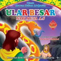 Image of Kisah Hewan Dalam Al-Quran: Ular Besar Nabi Musa A.S